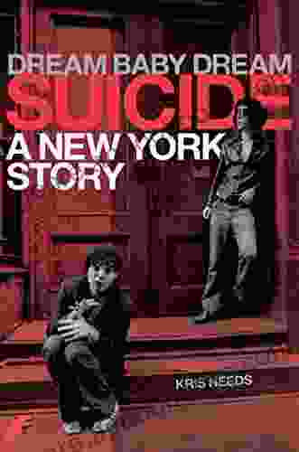 Suicide: Dream Baby Dream A New York City Story: A New York Story