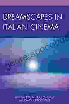 Dreamscapes In Italian Cinema (The Fairleigh Dickinson University Press In Italian Studies)