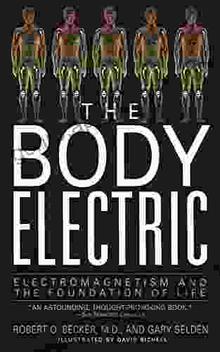 The Body Electric: Electromagnetism And The Foundation Of Life