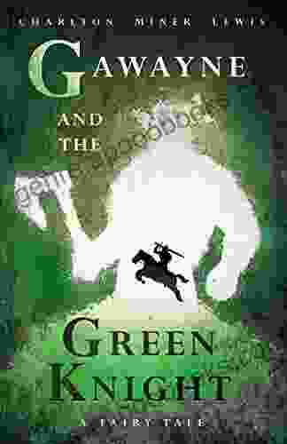 Gawayne and the Green Knight A Fairy Tale: With an Introduction by K G T Webster