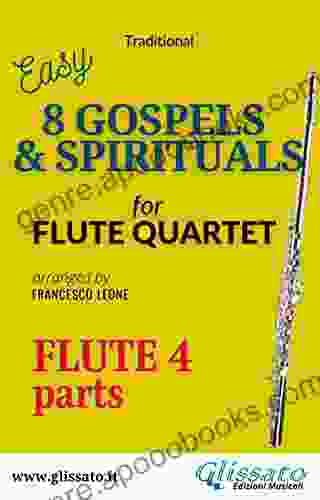 Flute 4 Part Of 8 Gospels Spirituals For Flute Quartet: Easy/intermediate (8 Gospels Spirituals For Flute Quartet)