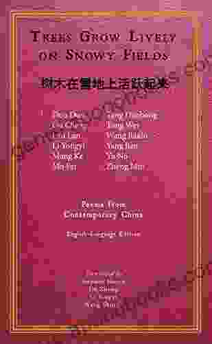 Trees Grow Lively on Snowy Fields: Poems from Contemporary China