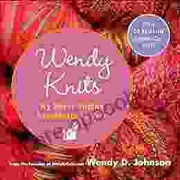 Wendy Knits: Adventures with Two Needles and an Attitude