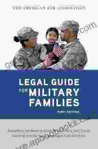 The American Bar Association Legal Guide for Military Families: Everything You Need to Know about Family Law Estate Planning and the Servicemembers Civil Relief Act