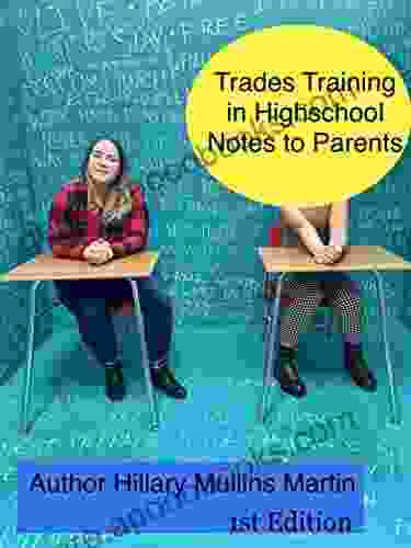 Trades Training in Highschool Notes to Parents: Conquering Myths of Careers in Construction Building and Manufacturing (Construction Career Insights 1)