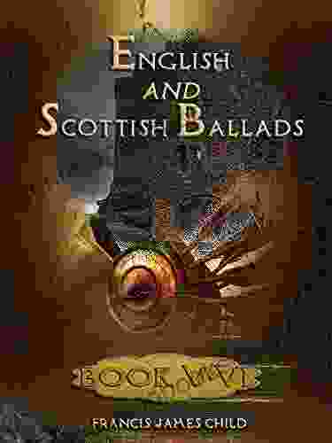 English And Scottish Ballads : V VI (Illustrated)