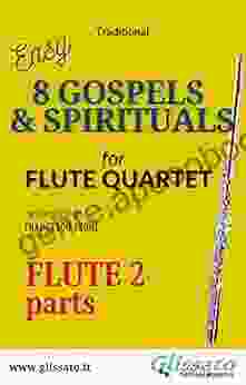 Flute 2 Part Of 8 Gospels Spirituals For Flute Quartet: Easy/intermediate (8 Gospels Spirituals For Flute Quartet)