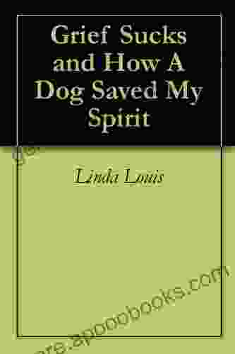 Grief Sucks And How A Dog Saved My Spirit