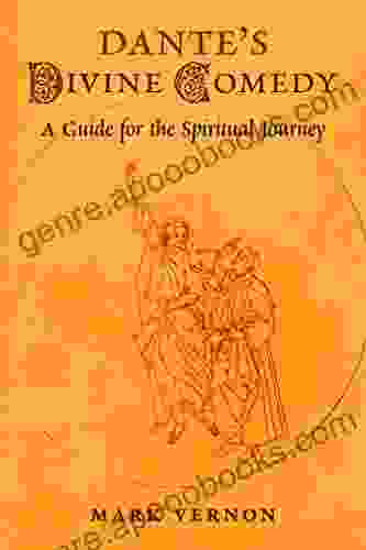 Dante s Divine Comedy: A Guide for the Spiritual Journey