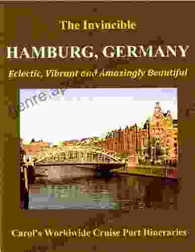 HAMBURG GERMANY The Invincible (Carol s Worldwide Cruise Port Itineries 1)