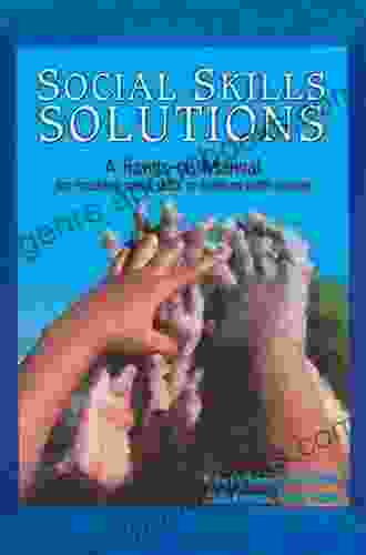 Social Skills Solutions: A Hands On Manual For Teaching Social Skills To Children With Autism