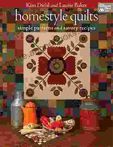 Homestyle Quilts: Simple Patterns and Savory Recipes