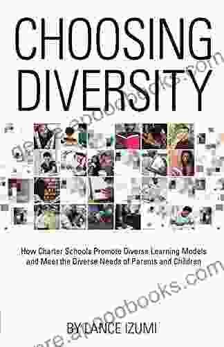 Choosing Diversity: How Charter Schools Promote Diverse Learning Models and Meet the Diverse Needs of Parents and Children