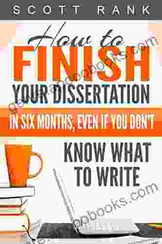 How To Finish Your Dissertation In Six Months Even If You Don T Know What To Write