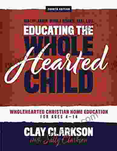 Educating The Wholehearted Child Sally Clarkson
