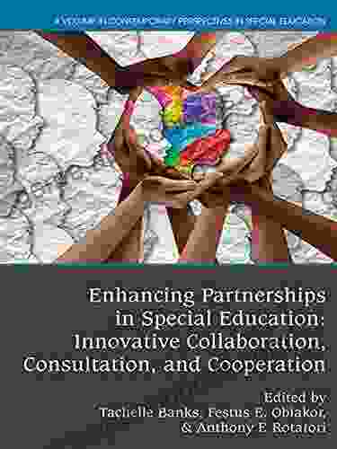 Enhancing Partnerships In Special Education: Innovative Collaboration Consultation And Cooperation (Contemporary Perspectives In Special Education)