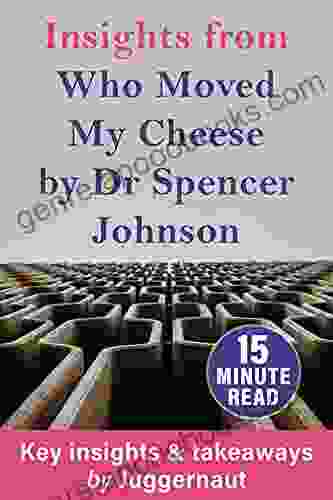 Insights From Who Moved My Cheese By Dr Spencer Johnson In 15 Minutes