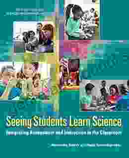 Seeing Students Learn Science: Integrating Assessment and Instruction in the Classroom