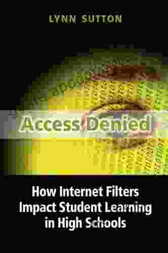 Access Denied: How Internet Filters Impact Student Learning in High Schools Student Edition