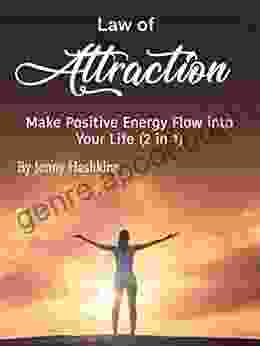 Law of Attraction: Make Positive Energy Flow into Your Life (2 in 1)