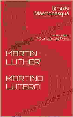 MARTIN LUTHER MARTINO LUTERO: Italian English A Dual Language Drama