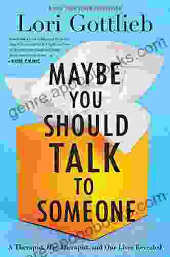 Maybe You Should Talk To Someone: A Therapist HER Therapist And Our Lives Revealed