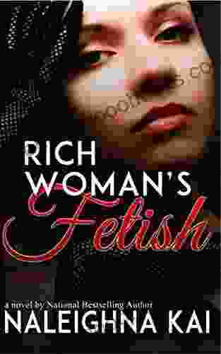 Rich Woman s Fetish Naleighna Kai