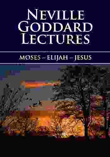 MOSES ELIJAH JESUS: Neville Goddard Lectures