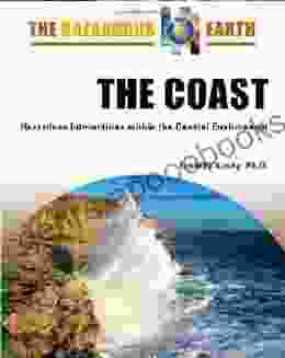 The Coast: Hazardous Interactions Within The Coastal Environment (Hazardous Earth)