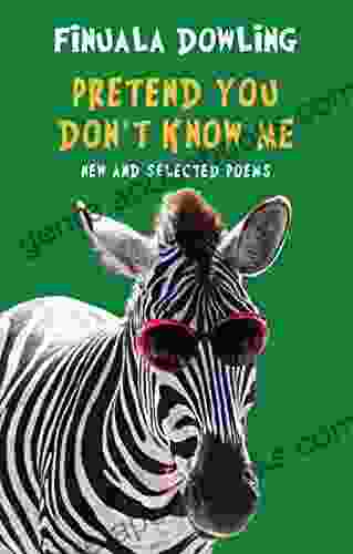 Pretend You Don t Know Me: New and Selected Poems