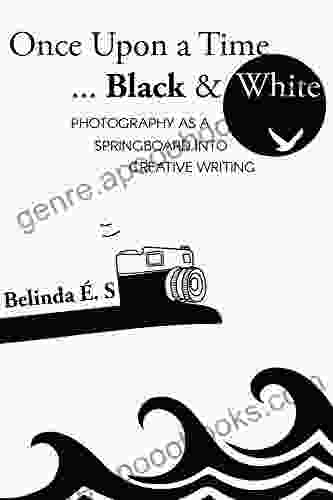 Once Upon A Time Black White: Photography As A Springboard Into Creative Writing