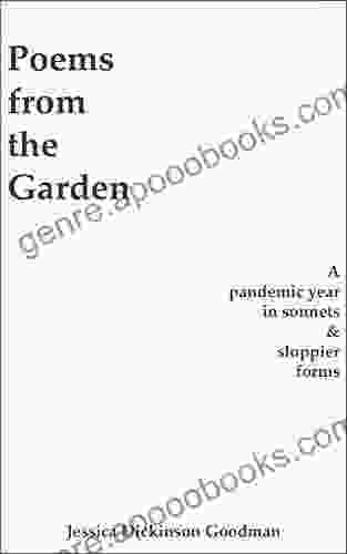 Poems From The Garden: A Pandemic Year In Sonnets Sloppier Forms