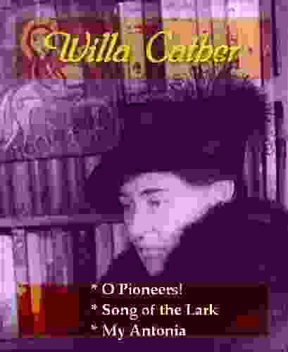 O Pioneers PLUS Song Of The Lark My Antonia