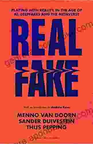 Real Fake: Playing With Reality In The Age Of AI Deepfakes And The Metaverse