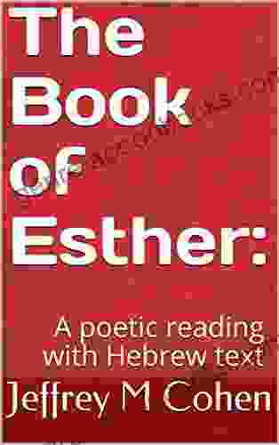 The Of Esther:: A Poetic Reading With Hebrew Text