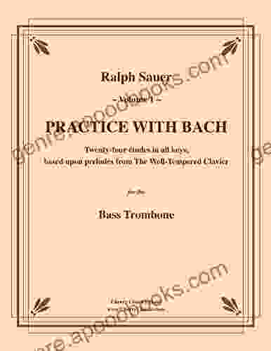Practice With Bach For The Bass Trombone Volume 1