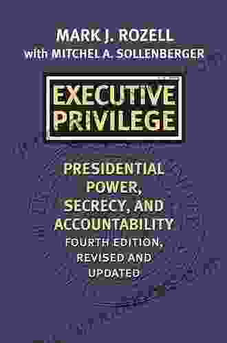 Executive Privilege: Presidential Power Secrecy And Accountability (Studies In Government And Public Policy)