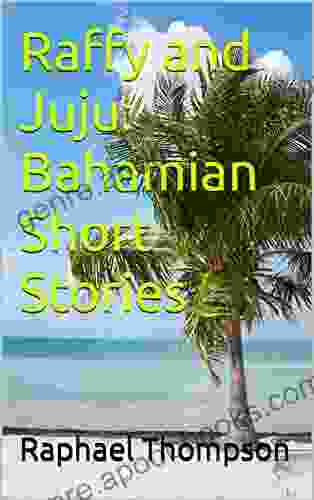 Raffy And Juju: Bahamian Short Stories