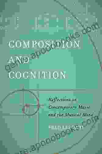 Composition And Cognition: Reflections On Contemporary Music And The Musical Mind