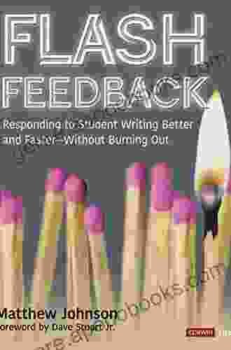 Flash Feedback Grades 6 12 : Responding To Student Writing Better And Faster Without Burning Out (Corwin Literacy)