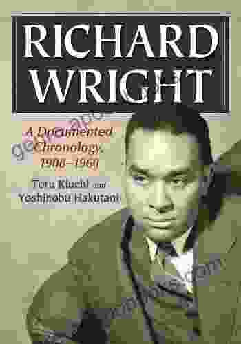 Richard Wright: A Documented Chronology 1908 1960