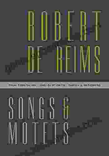 Robert De Reims: Songs And Motets
