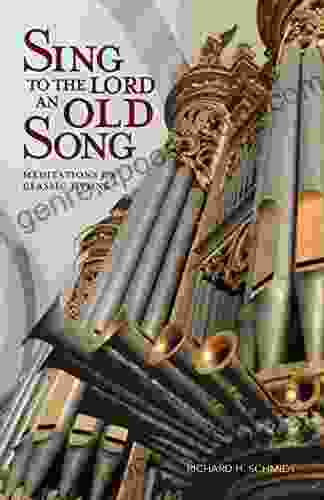 Sing to the Lord an Old Song: Meditations on Classic Hymns