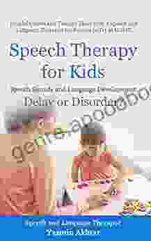 Speech Therapy For Kids: Speech Sounds And Language Development: Delay OR Disorder? Helpful Games And Therapy Ideas For Parents To Try At HOME