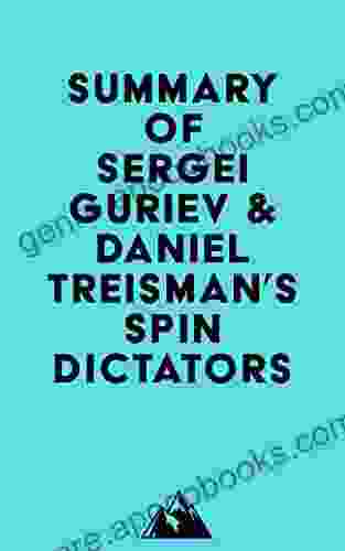 Summary Of Sergei Guriev Daniel Treisman S Spin Dictators