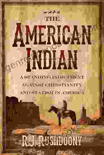 The American Indian: A Standing Indictment Against Christianity And Statism In America