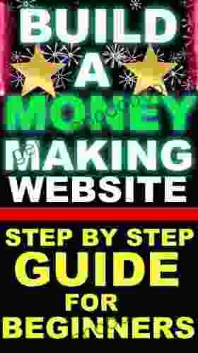 Build A Money Making Website: A Step By Step Guide For Beginners