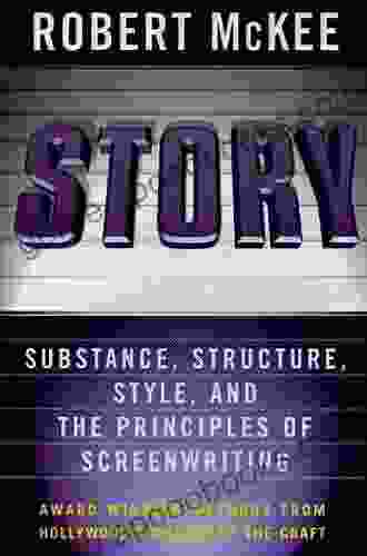 Story: Style Structure Substance And The Principles Of Screenwriting