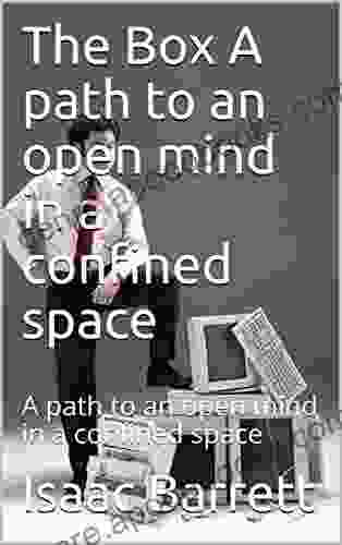 The Box A path to an open mind in a confined space: A path to an open mind in a confined space