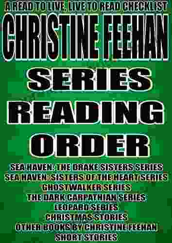 CHRISTINE FEEHAN: READING ORDER: A READ TO LIVE LIVE TO READ CHECKLIST SEA HAVEN: THE DRAKE SISTERS SEA HAVEN: SISTERS OF THE HEART GHOSTWALKER THE DARK CARPATHIAN
